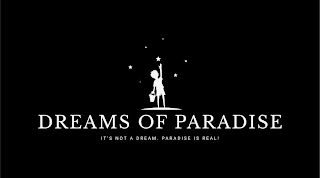 DREAMS OF PARADISE IT'S NOT A DREAM. PARADISE IS REAL! logo