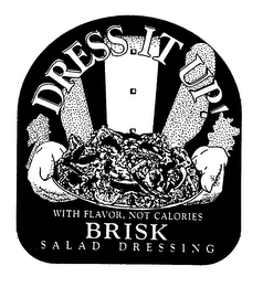 DRESS IT UP! WITH FLAVOR, NOT CALORIES BRISK SALAD DRESSING logo
