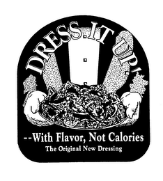 DRESS IT UP! WITH FLAVOR, NOT CALORIES THE ORIGINAL NEW DRESSING logo