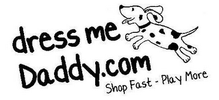 DRESS ME DADDY.COM SHOP FAST - PLAY MORE logo