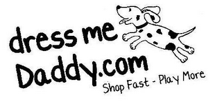 DRESS ME DADDY.COM SHOP FAST - PLAY MORE logo