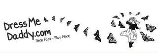 DRESS ME DADDY.COM SHOP FAST - PLAY MORE logo