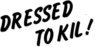 DRESSED TO KIL! logo