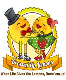 DRESSED UP LEMONS WHEN LIFE GIVES YOU LEMONS, DRESS'EM UP! logo