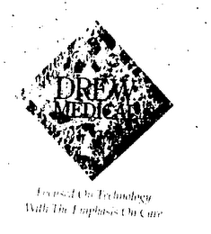 DREW MEDICAL FOCUSED ON TECHNOLOGY WITH THE EMPHASIS ON CARE logo