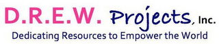 D.R.E.W. PROJECTS, INC. DEDICATING RESOURCES TO EMPOWER THE WORLD logo