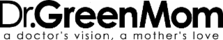 DR.GREENMOM A DOCTOR'S VISION, A MOTHER'S LOVE logo