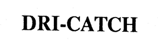 DRI-CATCH