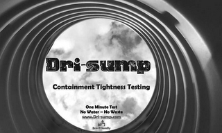 DRI-SUMP CONTAINMENT TIGHTNESS TESTING ONE MINUTE TEST NO WATER -- NO WASTE WWW.DRI-SUMP.COM ECO-FRIENDLY logo