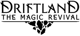 DRIFTLAND THE MAGIC REVIVAL logo