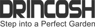 DRINCOSH STEP INTO A PERFECT GARDEN logo