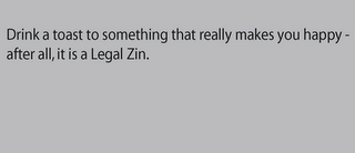 DRINK A TOAST TO SOMETHING THAT REALLY MAKES YOU HAPPY - AFTER ALL, IT IS A LEGAL ZIN. logo