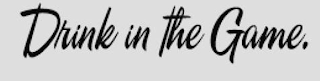 DRINK IN THE GAME. logo