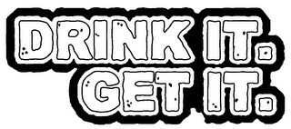 DRINK IT. GET IT. logo