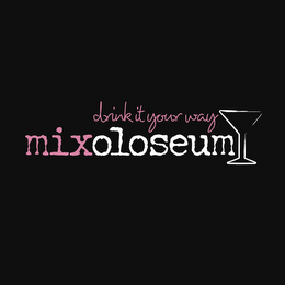 DRINK IT YOUR WAY MIXOLOSEUM logo