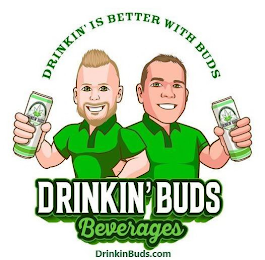 DRINKIN' BUDS DRINKIN' BUDS DRINKIN' IS BETTER WITH BUDS DRINKIN' BUDS BEVERAGES DRINKINBUDS.COM logo