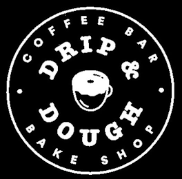 DRIP & DOUGH · COFFEE BAR · BAKE SHOP logo