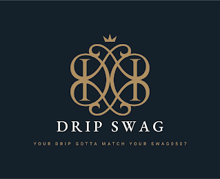 DRIP SWAG YOUR DRIP GOTTA MATCH YOUR SWAG0507 logo