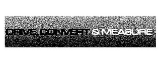 DRIVE, CONVERT & MEASURE logo