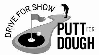 DRIVE FOR SHOW PUTT FOR DOUGH logo