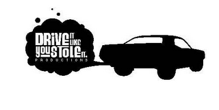 DRIVE IT LIKE YOU STOLE IT.  PRODUCTIONS logo