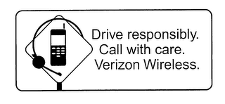 DRIVE RESPONSIBLY. CALL WITH CARE. VERIZON WIRELESS. logo