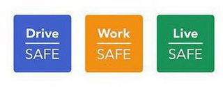 DRIVE SAFE WORK SAFE LIVE SAFE logo