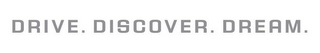 DRIVE.DISCOVER.DREAM logo