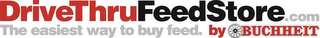 DRIVETHRUFEEDSTORE.COM THE EASIEST WAY TO BUY FEED. BY BUCHHEIT logo