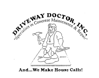 DRIVEWAY DOCTOR, INC. "SPECIALISTS IN CONCRETE MAINTENANCE & REPAIR" AND... WE MAKE HOUSE CALLS! logo