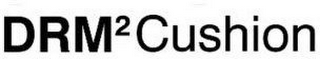 DRM² CUSHION logo