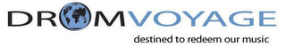 DROMVOYAGE DESTINED TO REDEEM OUR MUSIC logo
