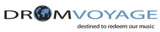 DROMVOYAGE DESTINED TO REDEEM OUR MUSIC logo