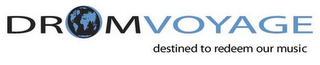 DROMVOYAGE DESTINED TO REDEEM OUR MUSIC logo