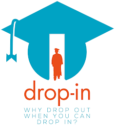 DROP-IN WHY DROP OUT WHEN YOU CAN DROP IN? logo