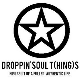 DROPPIN' SOUL T(HING)S IN PURSUIT OF A FULLER, AUTHENTIC LIFE logo