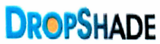 DROPSHADE