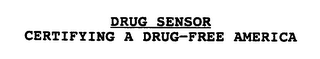 DRUG SENSOR CERTIFYING A DRUG-FREE AMERICA logo