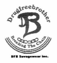 DRUGFREEBROTHER DFB BREAKING THE CHAIN DFB SAVAGEWEAR INC. logo