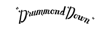 "DRUMMOND DOWN." logo