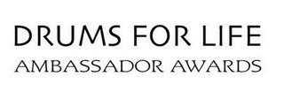DRUMS FOR LIFE AMBASSADOR AWARDS logo
