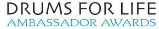 DRUMS FOR LIFE AMBASSADOR AWARDS logo