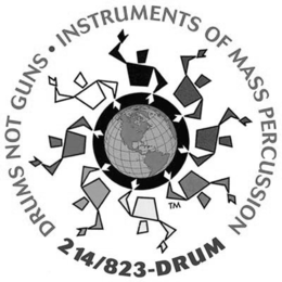 DRUMS NOT GUNS - INSTRUMENTS OF MASS PERCUSSION 214/823-DRUM logo