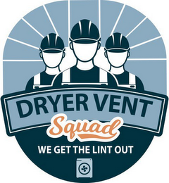 DRYER VENT SQUAD WE GET THE LINT OUT logo