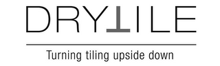 DRYTILE TURNING TILING UPSIDE DOWN logo