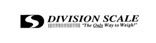 DS DIVISION SCALE "THE ONLY WAY TO WEIGH!" logo