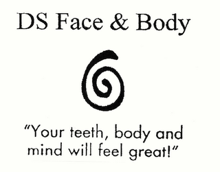 DS FACE & BODY "YOUR TEETH, BODY AND MIND WILL FEEL GREAT!" logo