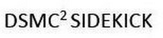 DSMC 2 SIDEKICK