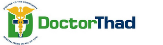 DT DOCTOR TO THE COMMUNITY SPECIALIZING INALL OF YOU DOCTORTHAD logo