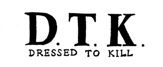 D.T.K. DRESSED TO KILL logo